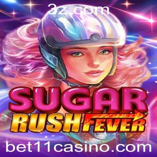 SugarRushFever: Descubra a Excitante Aventura Doce com a Palavra-chave 'bet11'